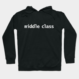 Middle Class Typography White Text Hoodie